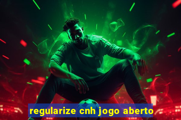 regularize cnh jogo aberto